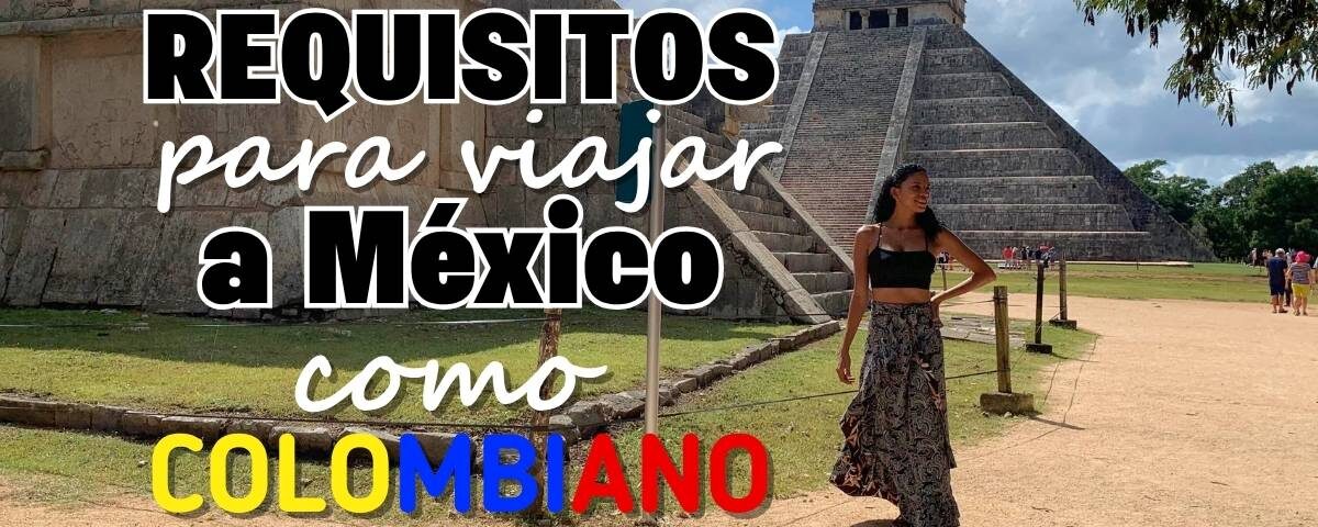 Requisitos para viajar a México desde Colombia 2025